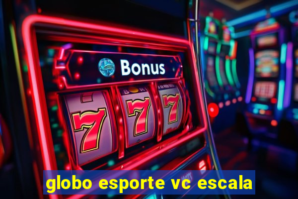 globo esporte vc escala